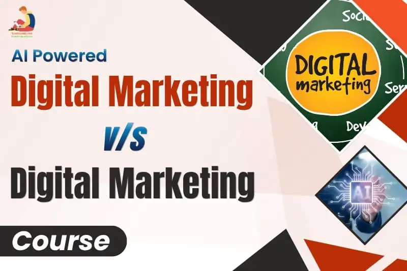 AI Powered Digital Marketing v/s Digital Marketing Course