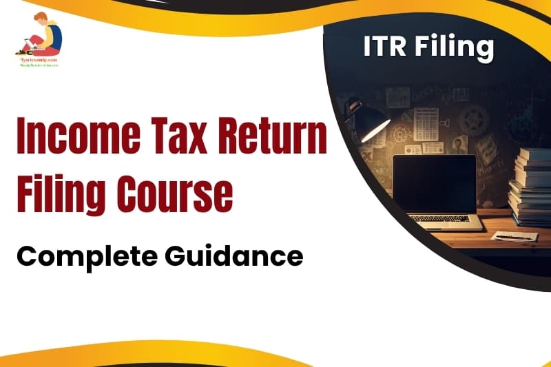 What is ITR? ITR Filing Course Online 2026 Complete Guide