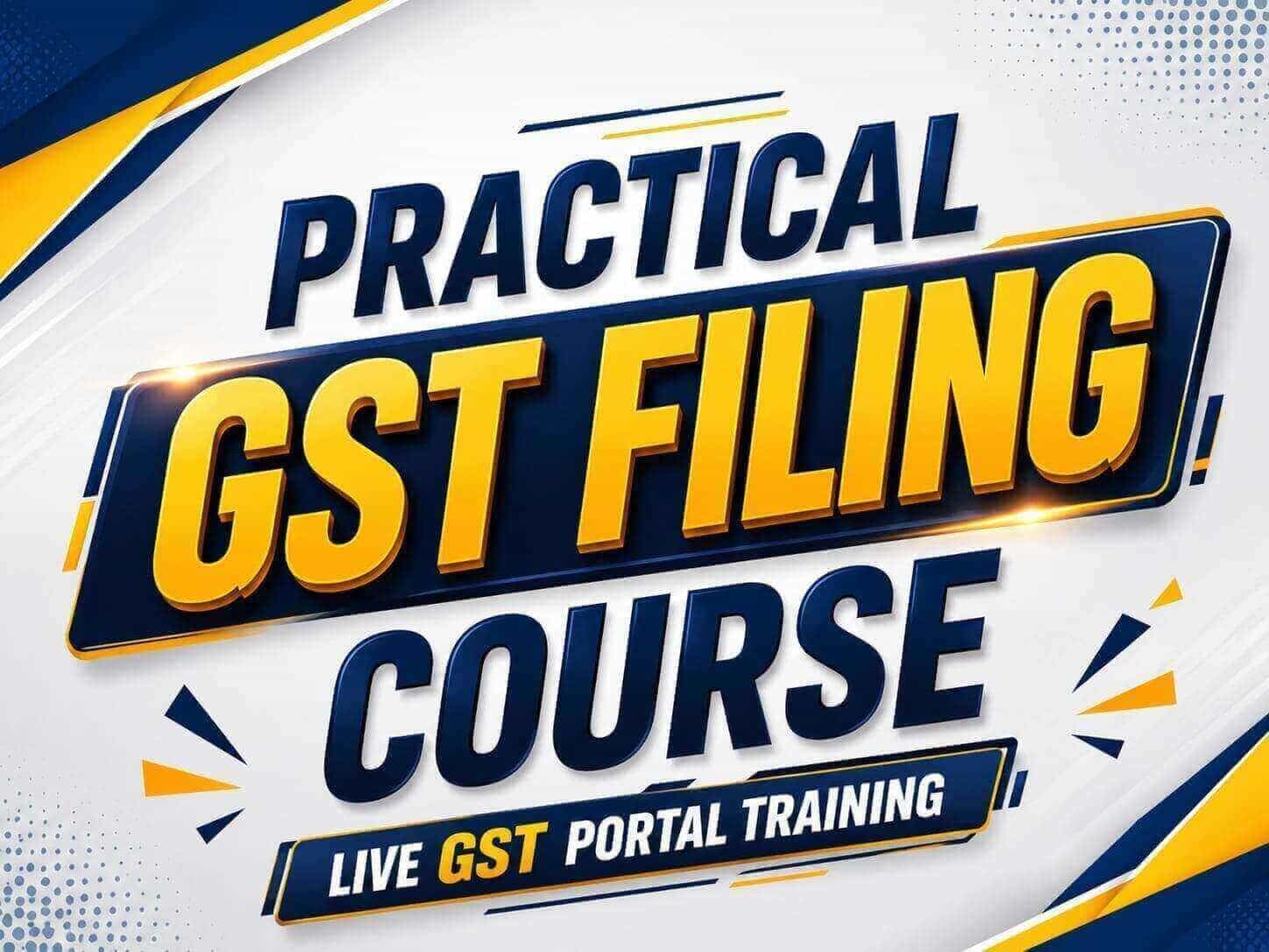 Practical GST Filing Course | Live GST Portal Training