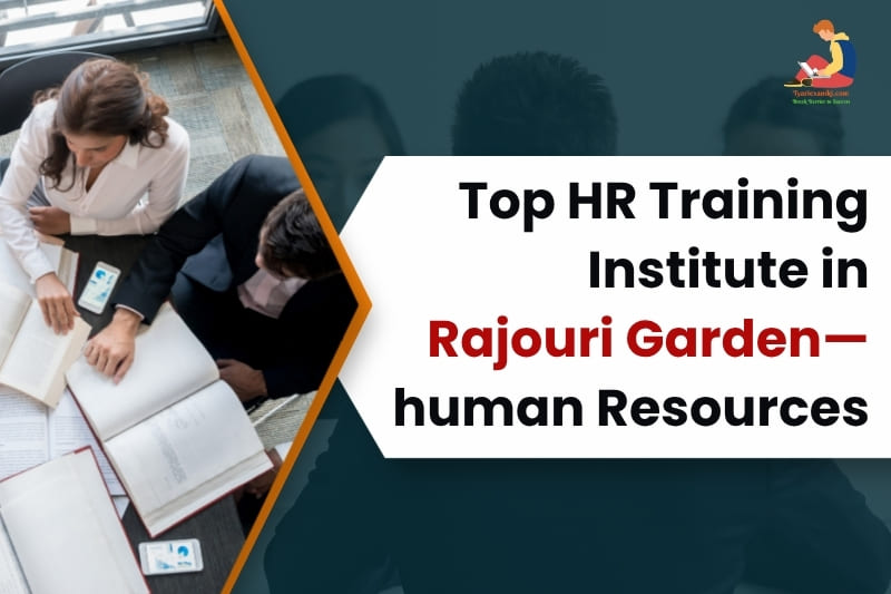 Top HR Training Institute in Rajouri Garden — Human Resources