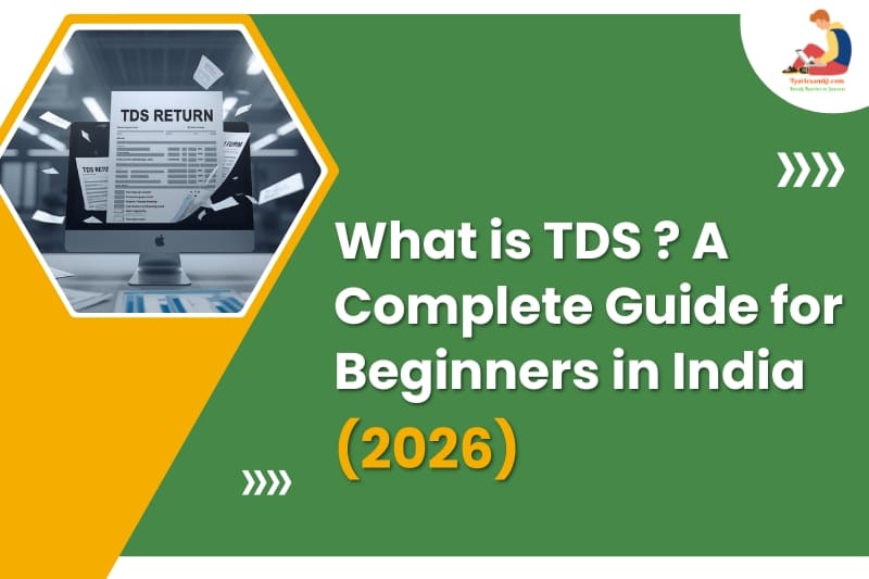 What is TDS? Complete Guide for Beginners in India 2026