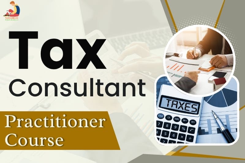 Tax Consultant Practitioner Course | Learn With Tyariexamki